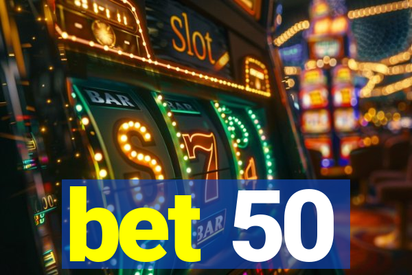 bet 50